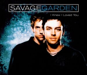 I knew I Loved You by Savage Garden