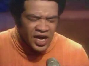 Bill Withers “Ain’t No Sunshine”