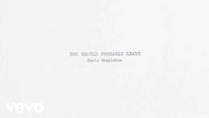 Chris Stapleton "You Should Probably Leave"