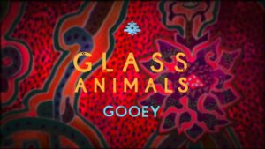Glass Animals "Gooey"