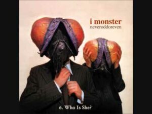 I Monster "Who Is She?"