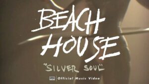 Beach House "Silver Soul"