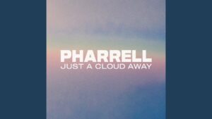 Just A Cloud Away by Pharrell Williams