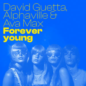 David Guetta, Alphaville & Ava Max Forever Young Lyrics Meaning